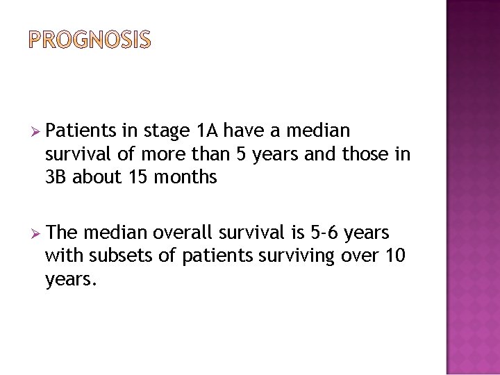 Ø Patients in stage 1 A have a median survival of more than 5