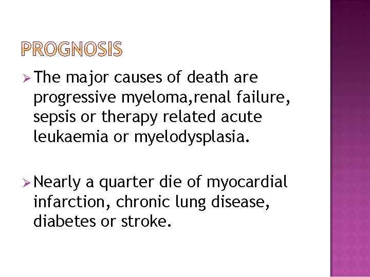 Ø The major causes of death are progressive myeloma, renal failure, sepsis or therapy