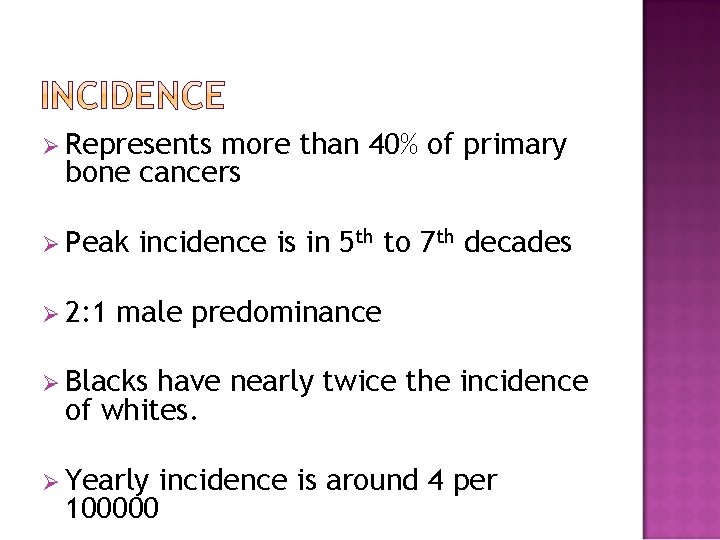 Ø Represents more than 40% of primary bone cancers Ø Peak Ø 2: 1
