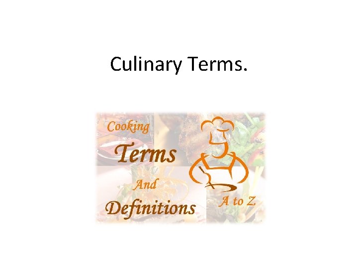 Culinary Terms. 