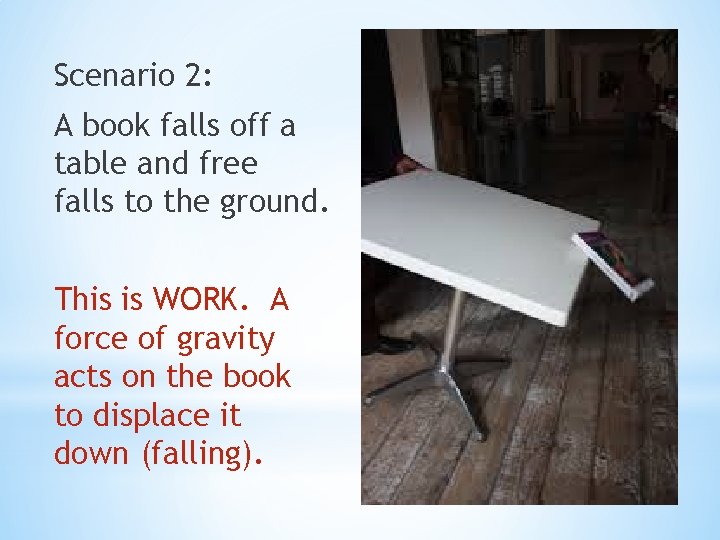 Scenario 2: A book falls off a table and free falls to the ground.