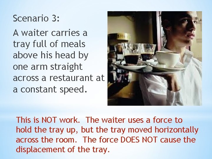 Scenario 3: A waiter carries a tray full of meals above his head by