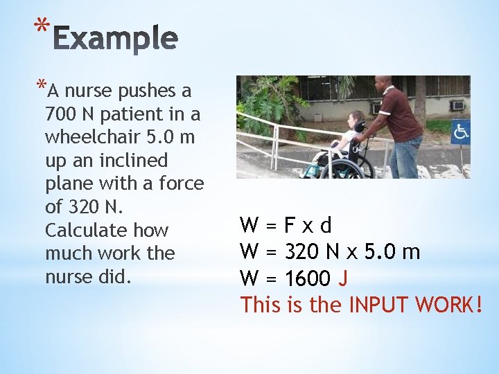 * *A nurse pushes a 700 N patient in a wheelchair 5. 0 m