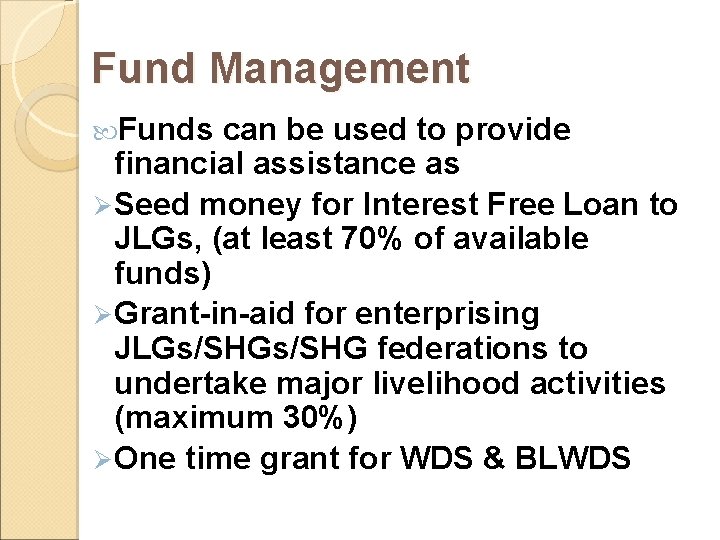 Fund Management Funds can be used to provide financial assistance as Ø Seed money