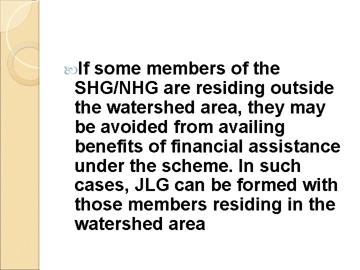 If some members of the SHG/NHG are residing outside the watershed area, they If some members of the SHG/NHG are residing outside the watershed area, they