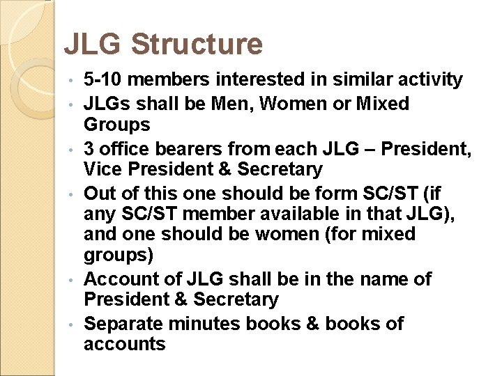 JLG Structure • • • 5 -10 members interested in similar activity JLGs shall
