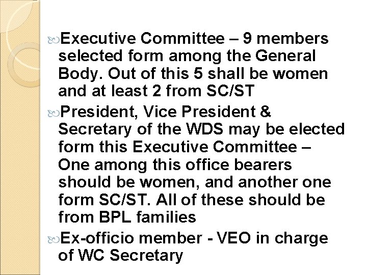  Executive Committee – 9 members selected form among the General Body. Out of