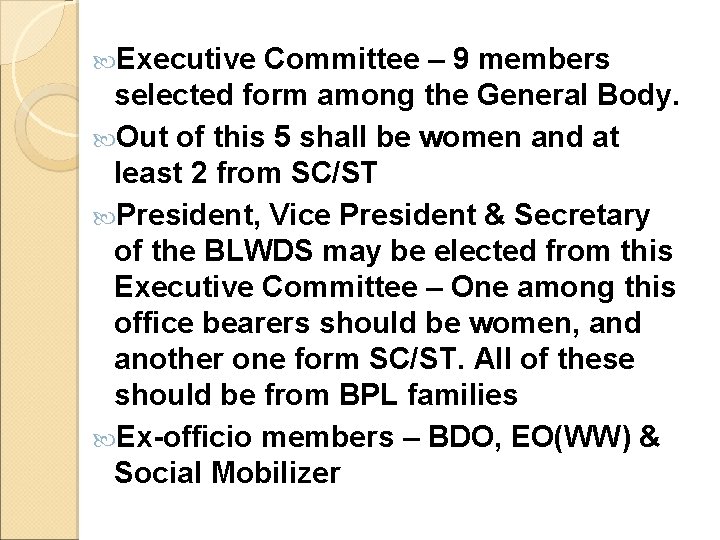 Executive Committee – 9 members selected form among the General Body. Out of Executive Committee – 9 members selected form among the General Body. Out of