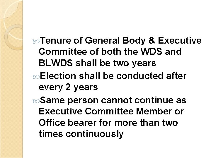 Tenure of General Body & Executive Committee of both the WDS and BLWDS Tenure of General Body & Executive Committee of both the WDS and BLWDS