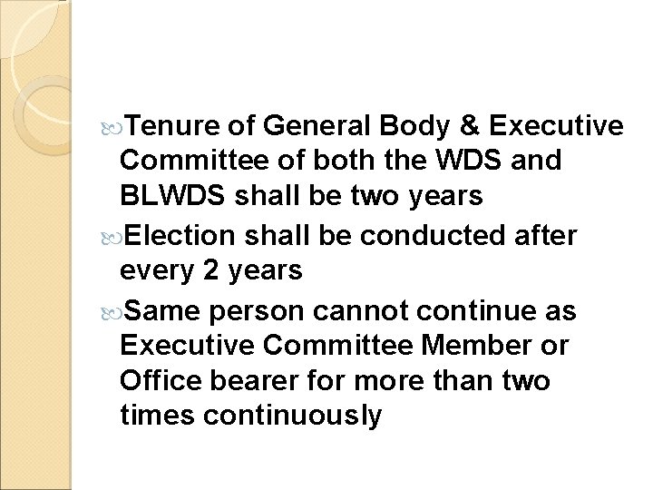  Tenure of General Body & Executive Committee of both the WDS and BLWDS