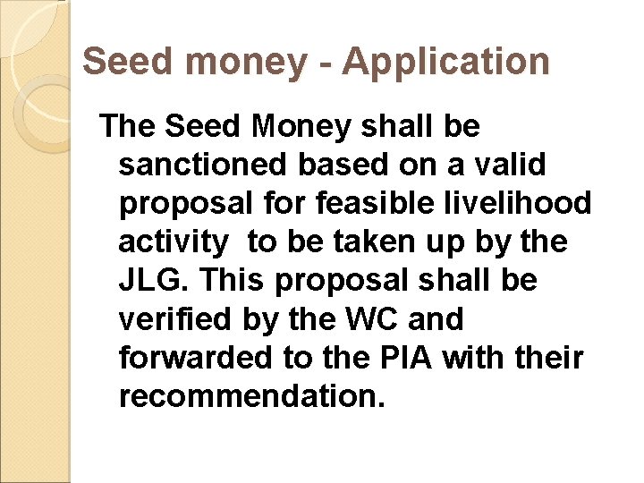 Seed money - Application The Seed Money shall be sanctioned based on a valid