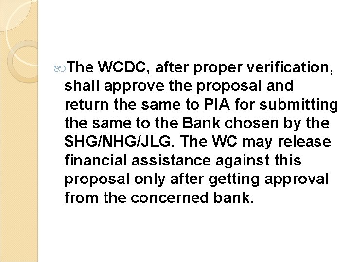 The WCDC, after proper verification, shall approve the proposal and return the same The WCDC, after proper verification, shall approve the proposal and return the same