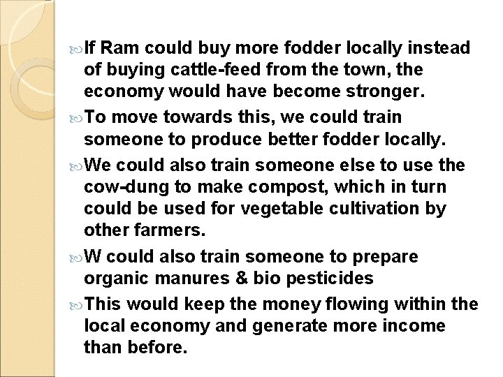 If Ram could buy more fodder locally instead of buying cattle-feed from the If Ram could buy more fodder locally instead of buying cattle-feed from the