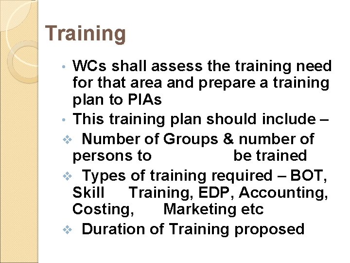 Training WCs shall assess the training need for that area and prepare a training Training WCs shall assess the training need for that area and prepare a training