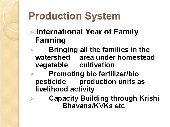 Production System International Farming Year of Family Bringing all the families in the watershed Production System International Farming Year of Family Bringing all the families in the watershed