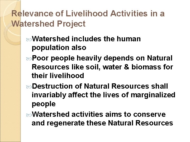 Relevance of Livelihood Activities in a Watershed Project Watershed includes the human population also