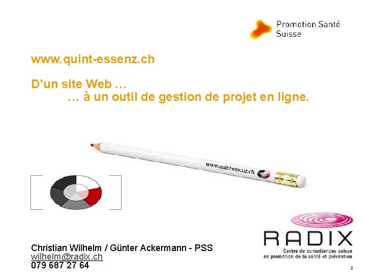 www. quint-essenz. ch D’un site Web … … à un outil de gestion de