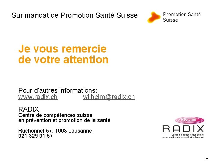 Sur mandat de Promotion Santé Suisse Je vous remercie de votre attention Pour d’autres