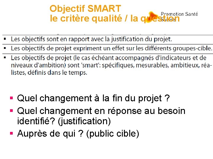 Objectif SMART le critère qualité / la question § Quel changement à la fin Objectif SMART le critère qualité / la question § Quel changement à la fin