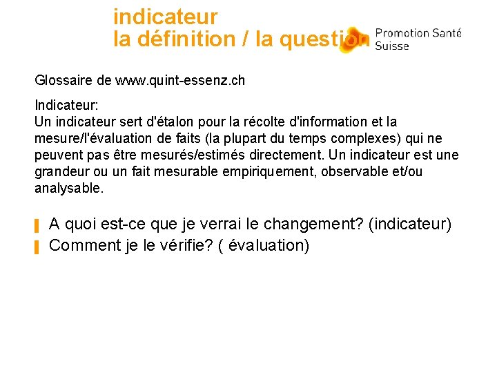 indicateur la définition / la question Glossaire de www. quint-essenz. ch Indicateur: Un indicateur