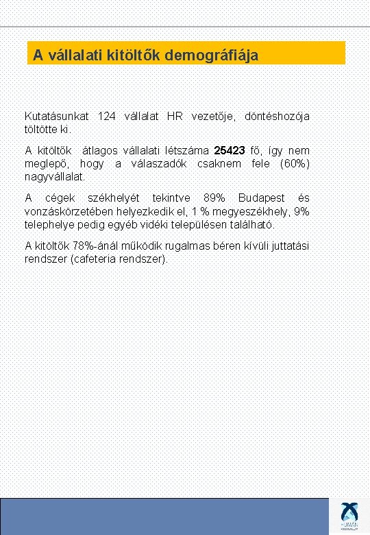 A vállalati kitöltők demográfiája Kutatásunkat 124 vállalat HR vezetője, döntéshozója töltötte ki. A kitöltők