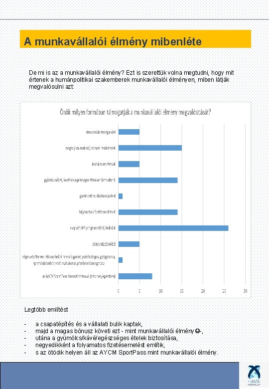 A munkavállalói élmény mibenléte De mi is az a munkavállalói élmény? Ezt is szerettük