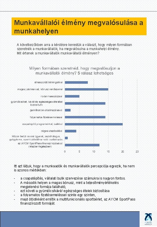 Munkavállalói élmény megvalósulása a munkahelyen A következőkben arra a kérdésre kerestük a választ, hogy