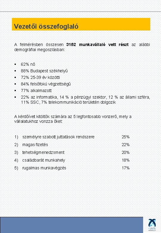 Vezetői összefoglaló A felmérésben összesen 3152 munkavállaló vett részt az alábbi demográfiai megoszlásban: §