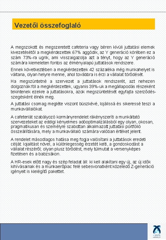 Vezetői összefoglaló A megszokott és megszeretett cafeteria vagy béren kívüli juttatási elemek kivezetésétől a