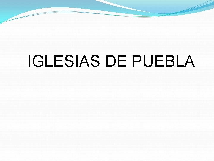 IGLESIAS DE PUEBLA 
