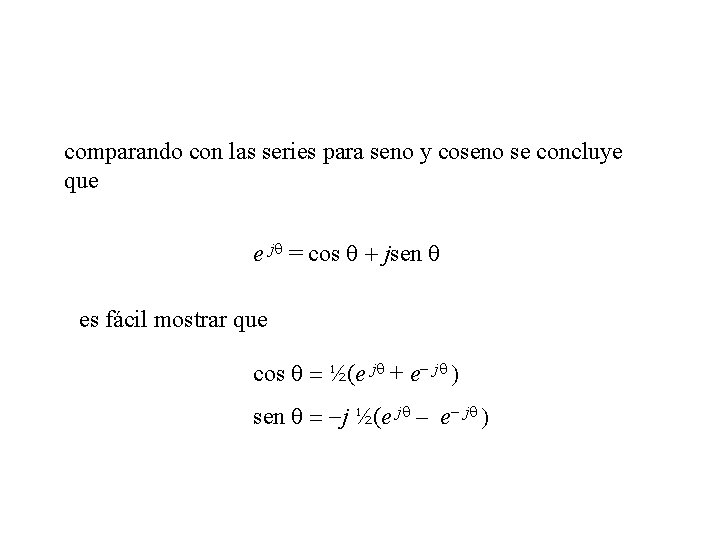 comparando con las series para seno y coseno se concluye que e jq =