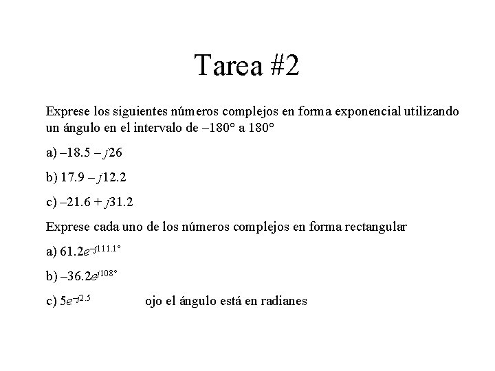 Tarea #2 Exprese los siguientes números complejos en forma exponencial utilizando un ángulo en