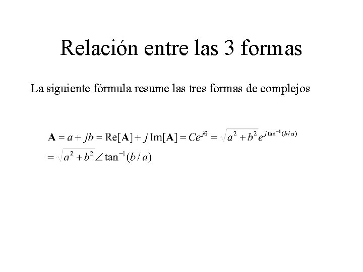 Relación entre las 3 formas La siguiente fórmula resume las tres formas de complejos