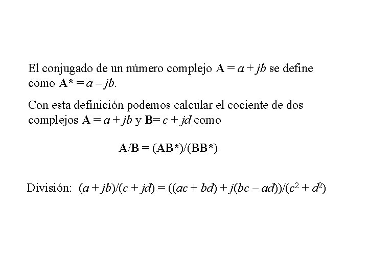 El conjugado de un número complejo A = a + jb se define como