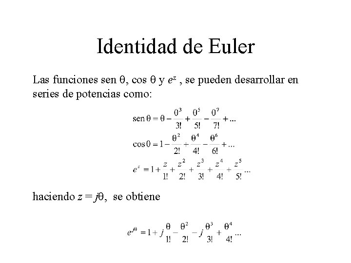 Identidad de Euler Las funciones sen q, cos q y ez , se pueden
