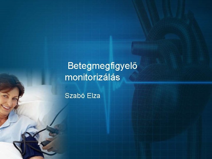 Betegmegfigyelő monitorizálás Szabó Elza 