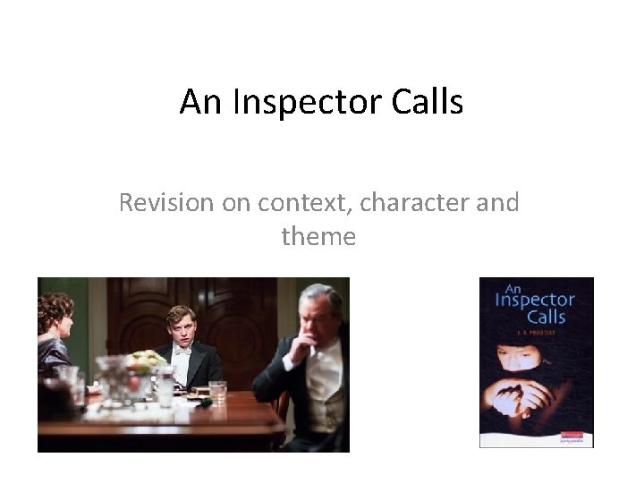 An Inspector Calls Revision on context, character and theme 