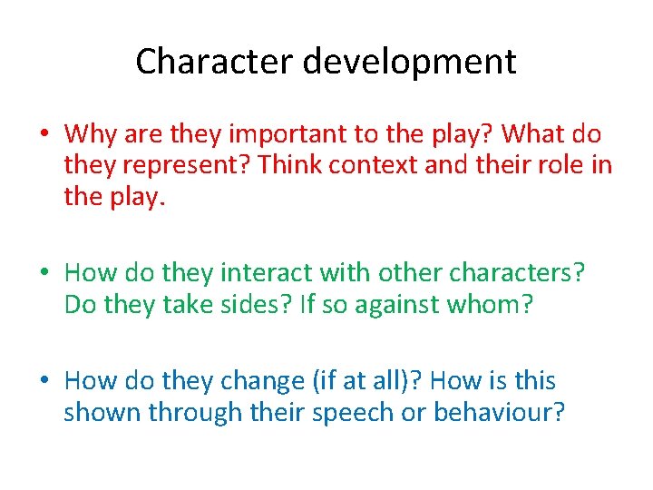Character development • Why are they important to the play? What do they represent?