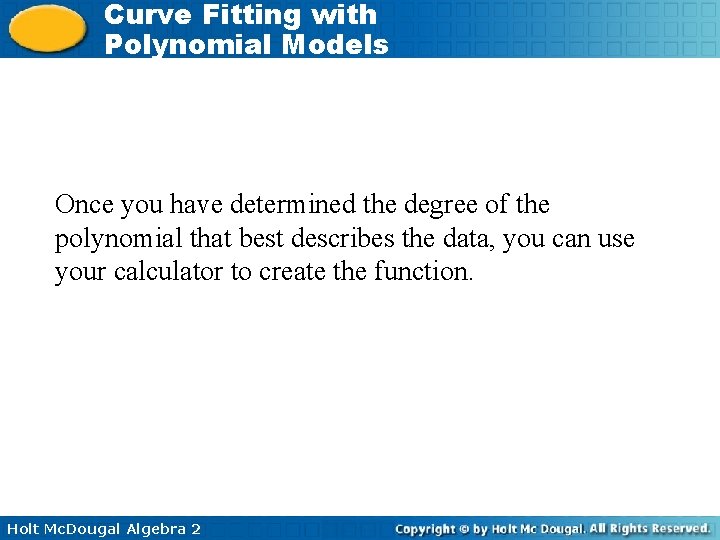 Curve Fitting with Polynomial Models Once you have determined the degree of the polynomial
