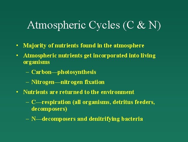 Atmospheric Cycles (C & N) • Majority of nutrients found in the atmosphere •