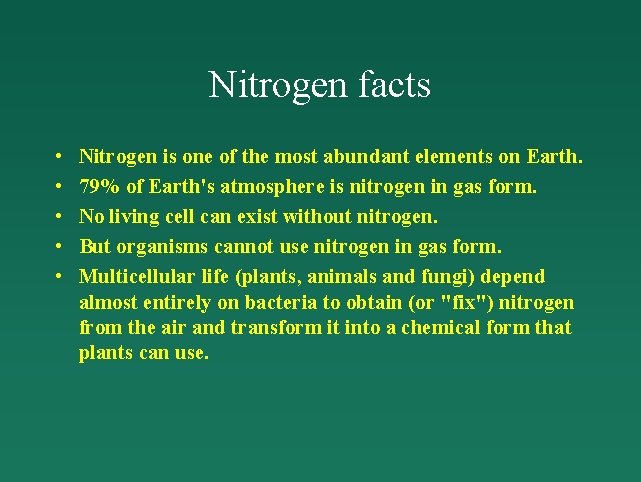 Nitrogen facts • • • Nitrogen is one of the most abundant elements on