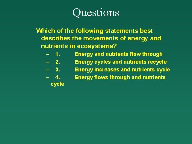 Questions Which of the following statements best describes the movements of energy and nutrients