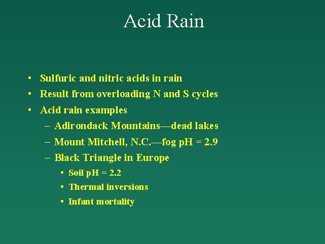 Acid Rain • Sulfuric and nitric acids in rain • Result from overloading N