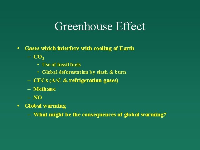 Greenhouse Effect • Gases which interfere with cooling of Earth – CO 2 •