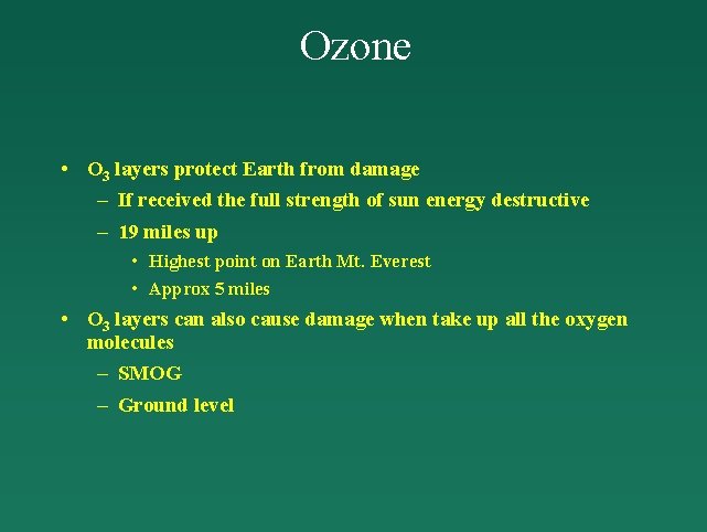 Ozone • O 3 layers protect Earth from damage – If received the full