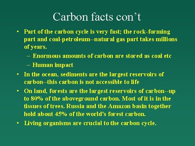 Carbon facts con’t • Part of the carbon cycle is very fast; the rock-forming