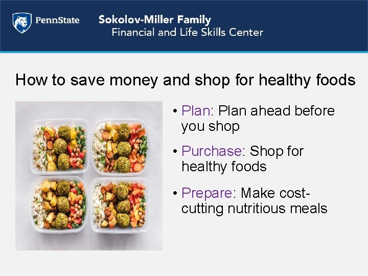 How to save money and shop for healthy foods • Plan: Plan ahead before