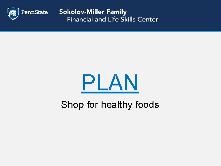 PLAN Shop for healthy foods 