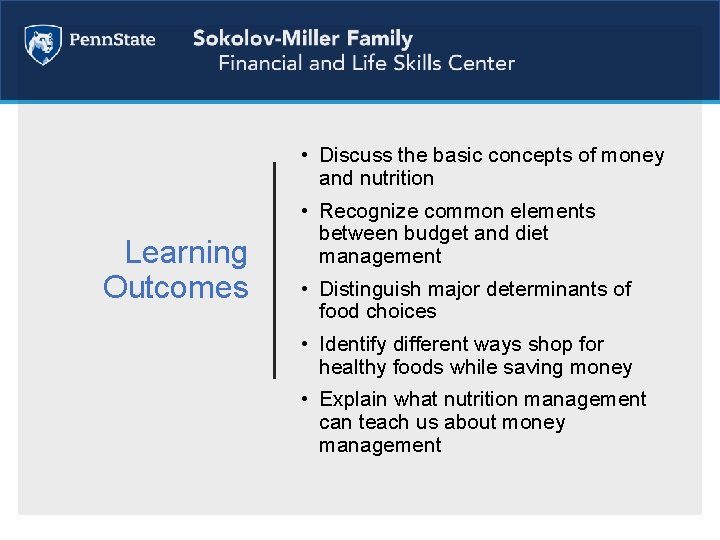  • Discuss the basic concepts of money and nutrition Learning Outcomes • Recognize