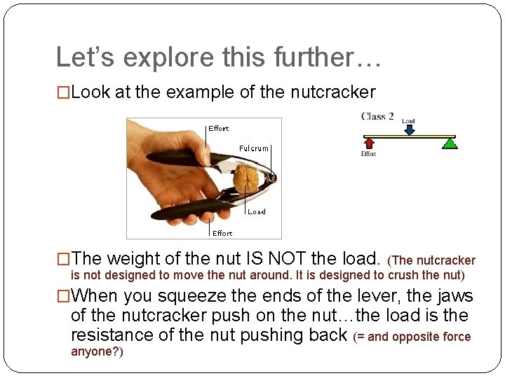 Let’s explore this further… �Look at the example of the nutcracker �The weight of